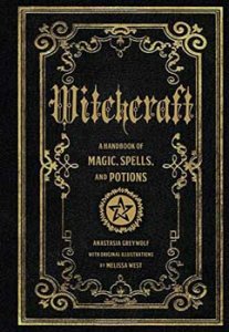 Witchcraft Handbook of Magic, Spells, & Potions by Anastasia Greywolf